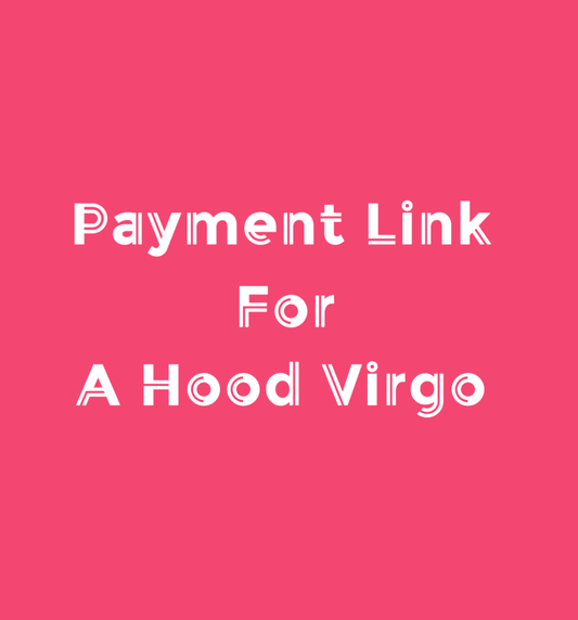 Payment link for A Hood Virgo - mingfabricstore